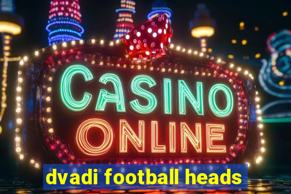 dvadi football heads